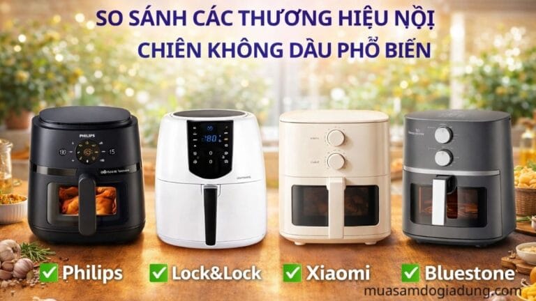 So sánh các thương hiệu nồi chiên không dầu phổ biến như Philips Lock&Lock Xiaomi và Bluestone