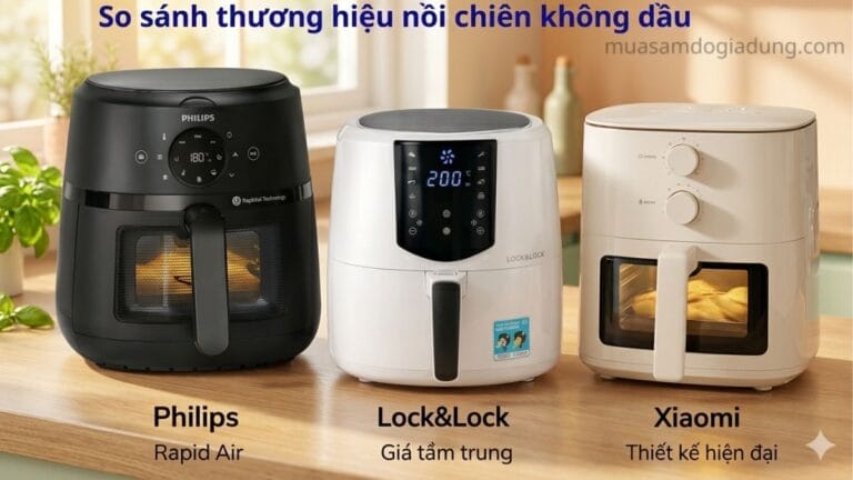 các thương hiệu nồi chiên không dầu phổ biến như Philips Lock&Lock Xiaomi