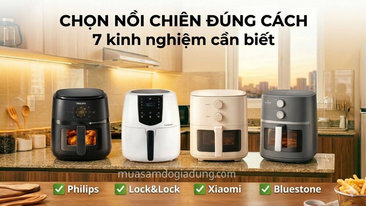 Kinh nghiệm chọn nồi chiên không dầu phù hợp cho gia đình