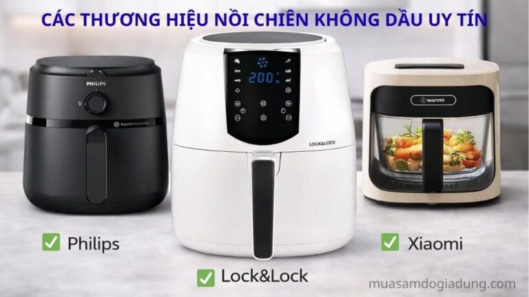 các hãng nồi chiên không dầu giá rẻ uy tín nên mua
