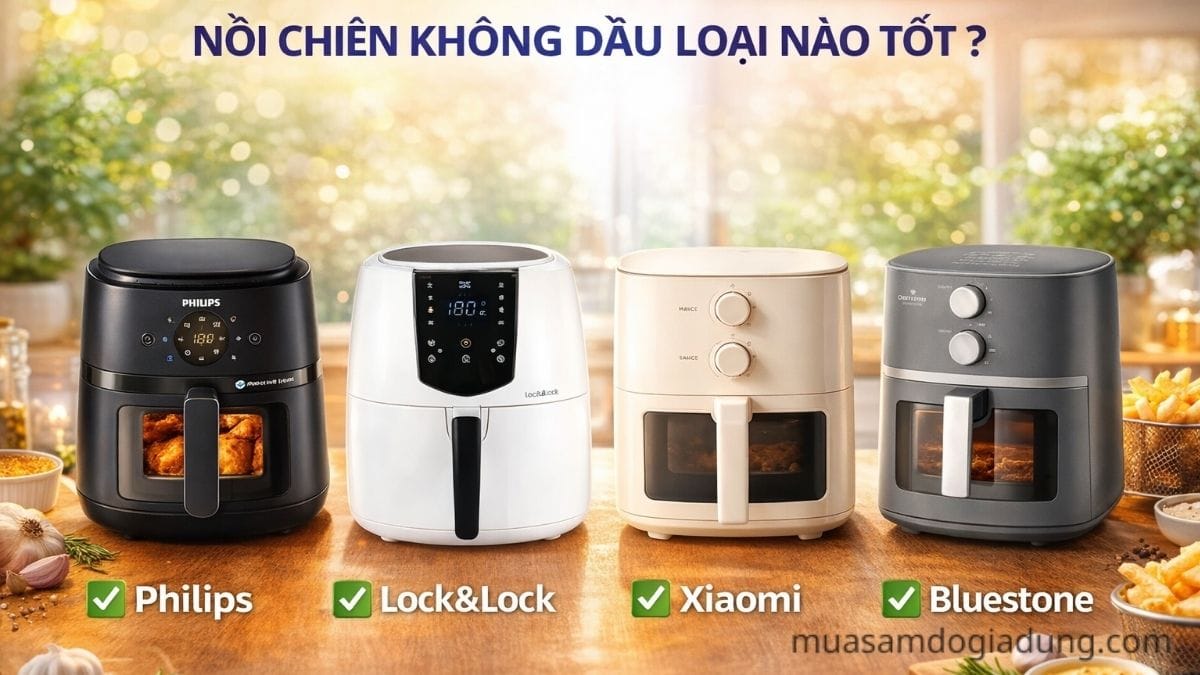 nồi chiên không dầu loại nào tốt với nhiều mẫu nồi chiên phổ biến