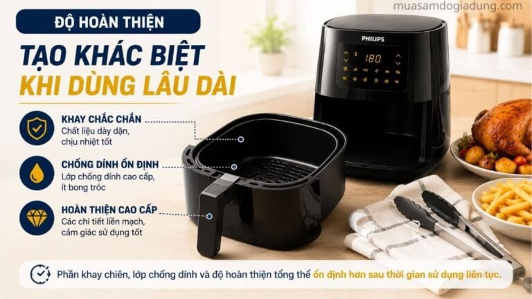 Độ bền và hoàn thiện của nồi chiên không dầu Philips sau thời gian sử dụng
