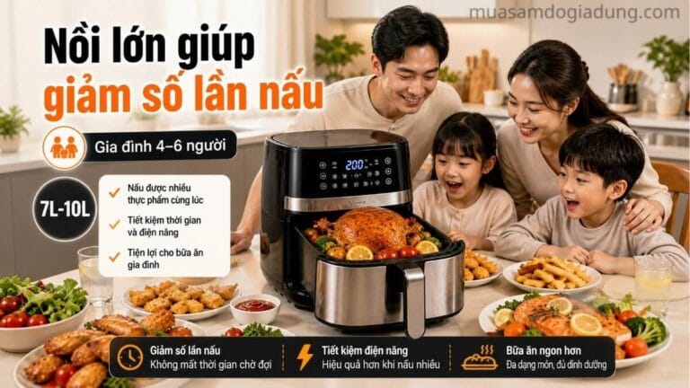 Gia đình dùng nồi chiên không dầu dung tích lớn 7L 10L