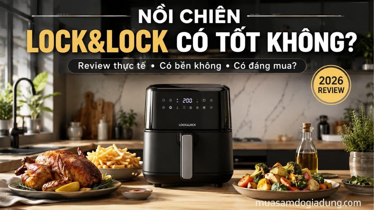 Review nồi chiên không dầu Lock&Lock trong căn bếp hiện đại