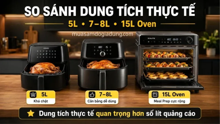 So sánh nồi chiên không dầu dung tích lớn thực tế