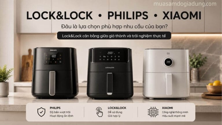 So sánh nồi chiên không dầu Lock&Lock Philips và Xiaomi trong thực tế sử dụng