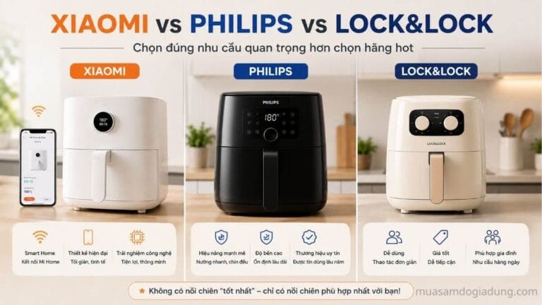 So sánh nồi chiên không dầu Xiaomi Philips và Lock Lock theo nhu cầu sử dụng thực tế