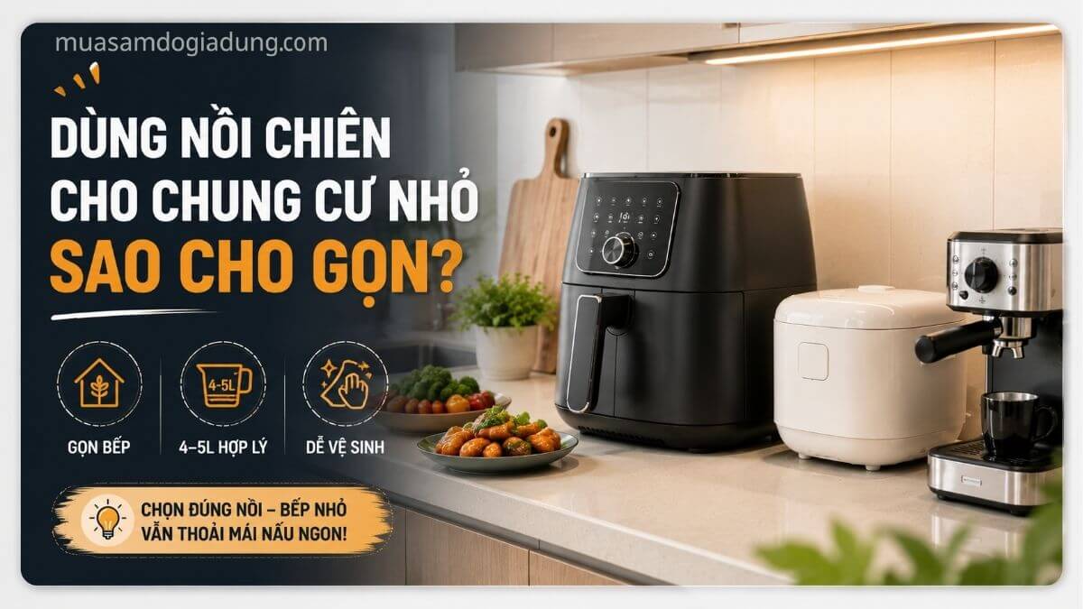 Ảnh card bài viết nồi chiên không dầu phù hợp căn hộ chung cư nhỏ