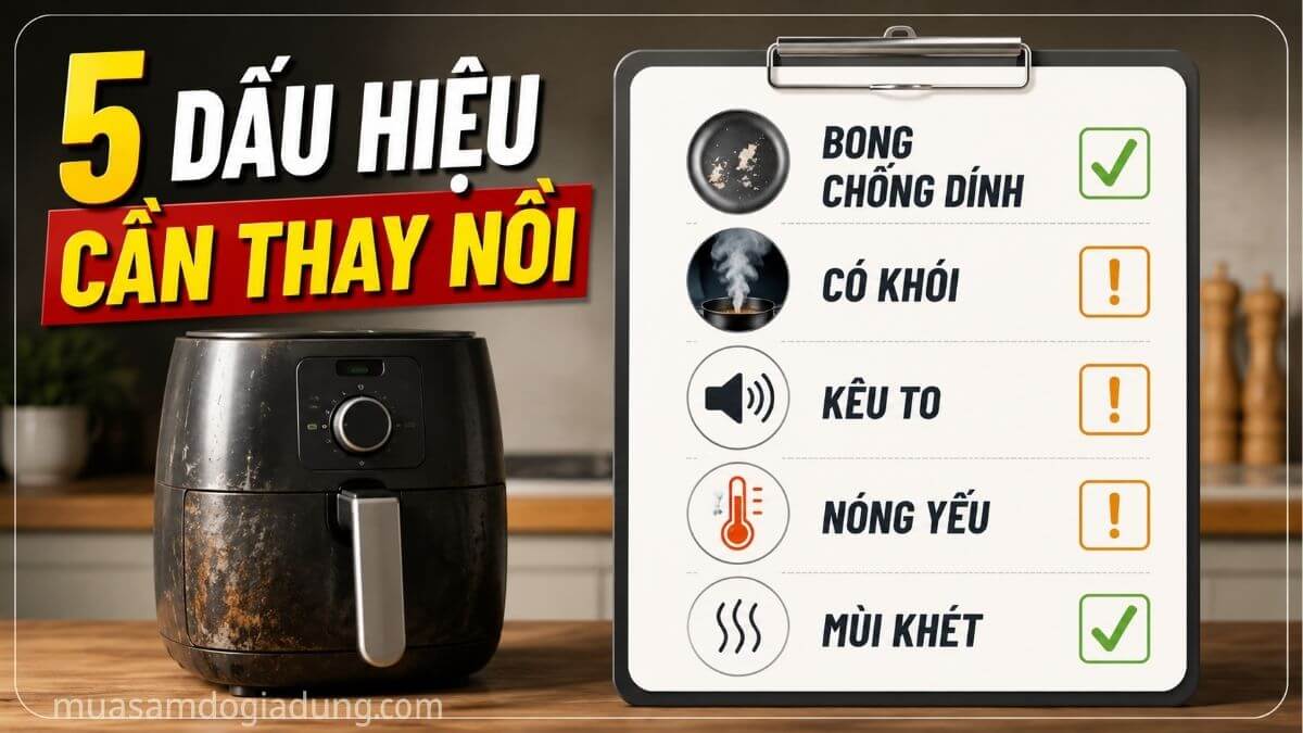 5 dấu hiệu cho thấy nồi chiên không dầu cần được thay mới