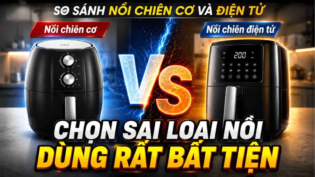 Có nên chọn nồi chiên cơ hay điện tử trước khi mua
