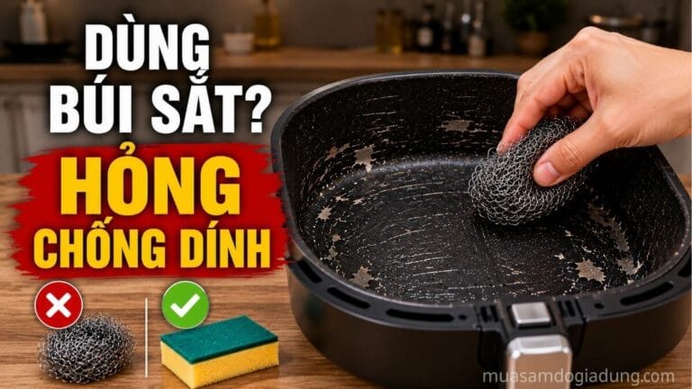 Dùng búi sắt vệ sinh khay nồi chiên không dầu làm hỏng lớp chống dính
