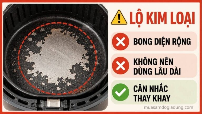 Lộ bề mặt kim loại do bong chống dính nghiêm trọng ở khay nồi chiên không dầu