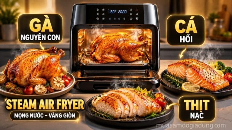 Gà nguyên con cá hồi và thịt nạc là những món phù hợp với nồi chiên hơi nước Steam Air Fryer