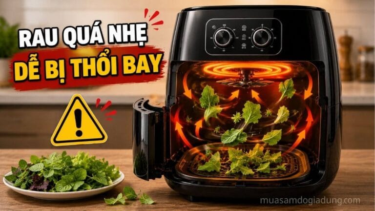 Rau lá mỏng bị luồng khí nóng thổi bay bên trong nồi chiên không dầu