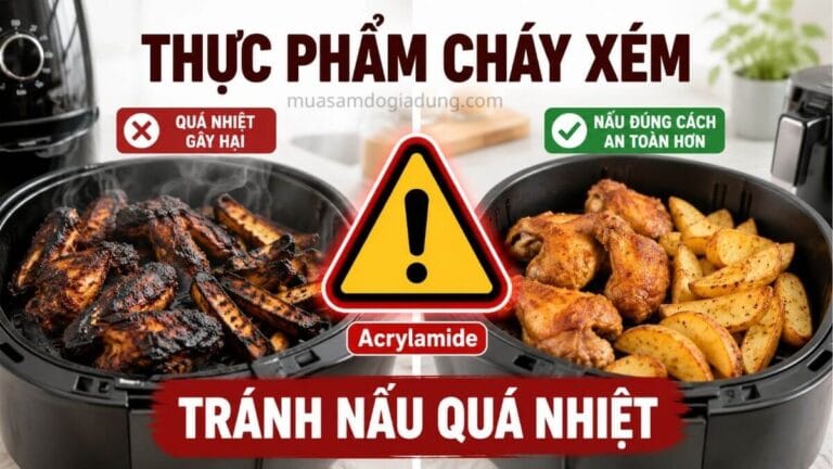 Thực phẩm cháy xém trong nồi chiên không dầu có thể làm tăng nguy cơ hình thành hợp chất Acrylamide