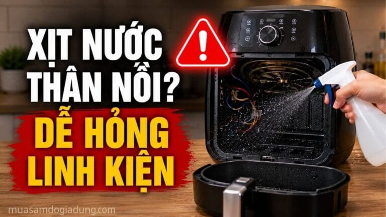 Xịt nước trực tiếp vào thân nồi chiên không dầu có thể làm hỏng linh kiện điện