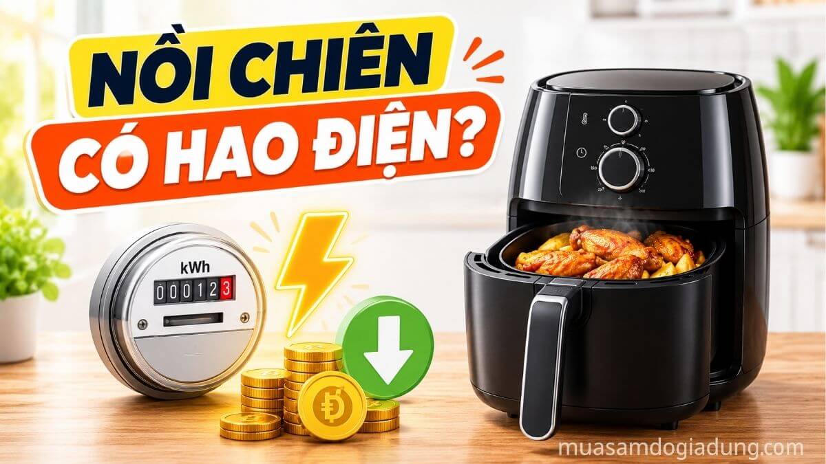 Nồi chiên không dầu có hao điện khi sử dụng hằng ngày không