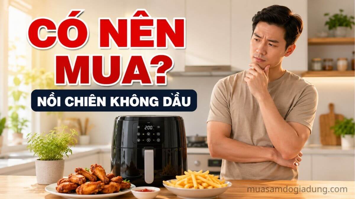 Có nên mua nồi chiên không dầu cho gia đình không