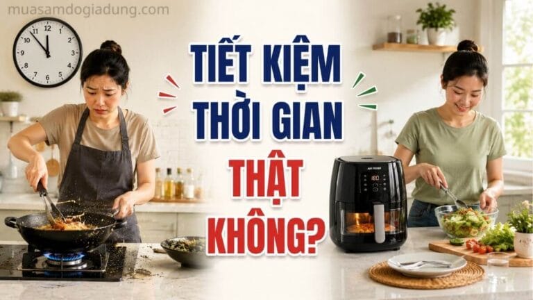 Nồi chiên không dầu có thực sự giúp tiết kiệm thời gian nấu ăn so với chiên bằng chảo